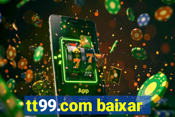 tt99.com baixar